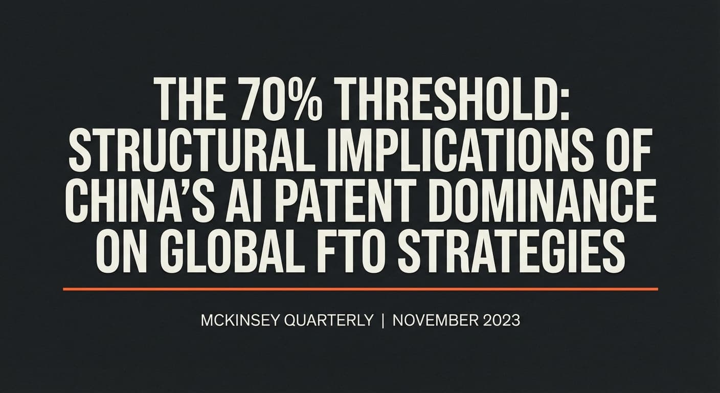 The 70% Threshold: Structural Implications of China’s AI Patent Dominance on Global FTO Strategies