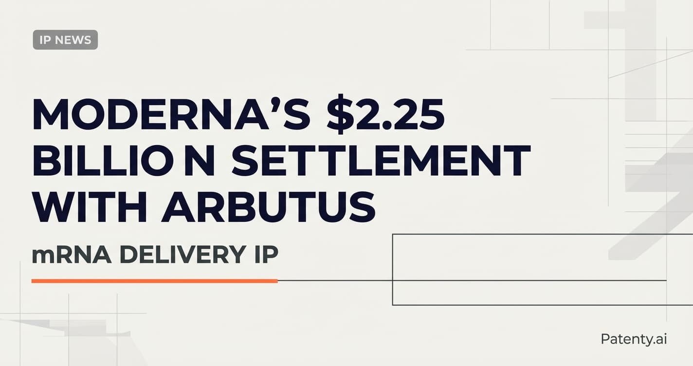 Moderna’s $2.25 Billion Settlement with Arbutus: Redefining the IP Value of mRNA Delivery