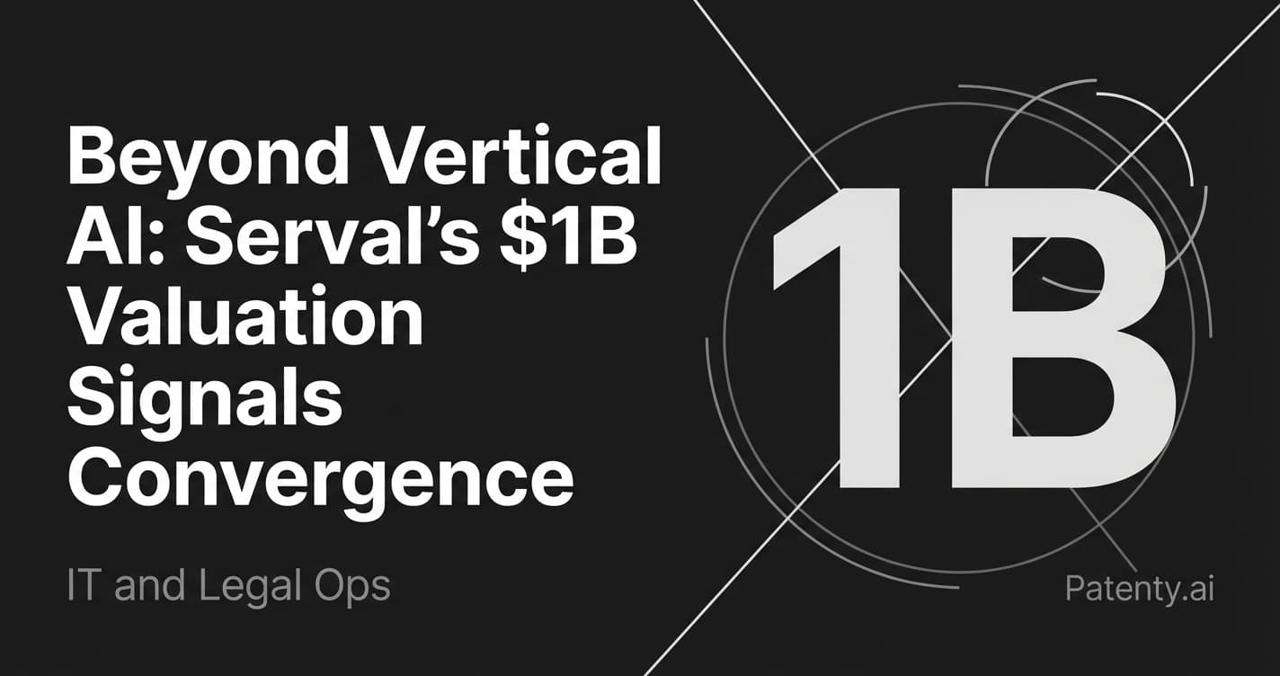 Beyond Vertical AI: Serval’s $1B Valuation Signals the Convergence of IT and Legal Ops
